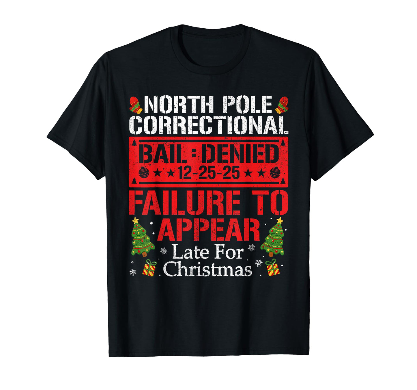 North Pole Correctional Failure to Appear Late for Christmas T-Shirt