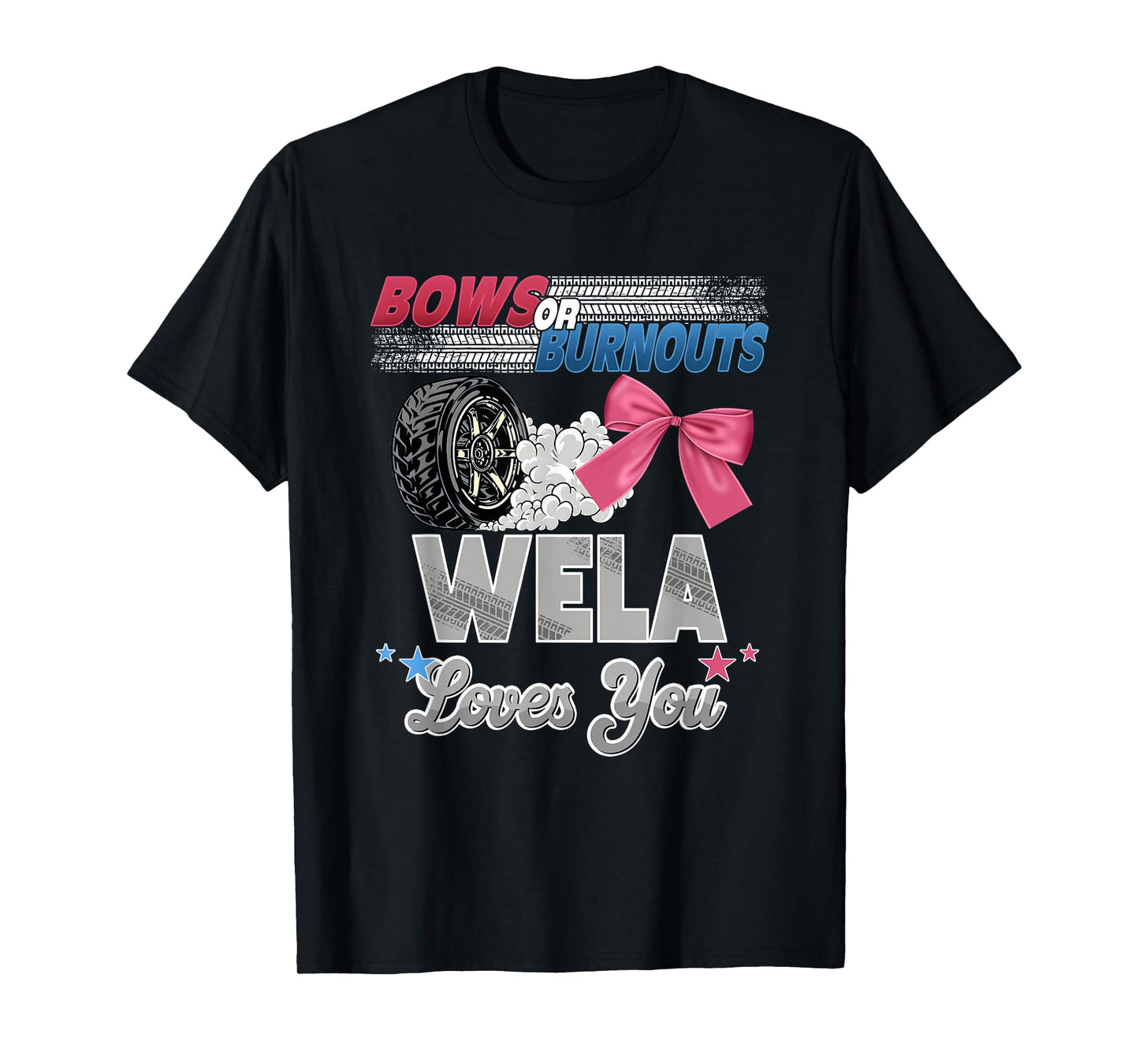Burnouts or Bows Wela Loves You Gender Reveal Party T-Shirt