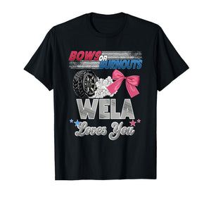 Burnouts or Bows Wela Loves You Gender Reveal Party T-Shirt