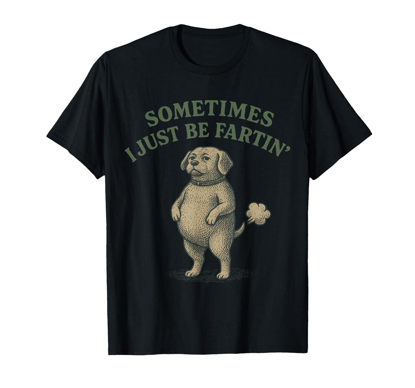 Sometimes I Just Be Farting Funny Dog Design Women Men Kids T-Shirt