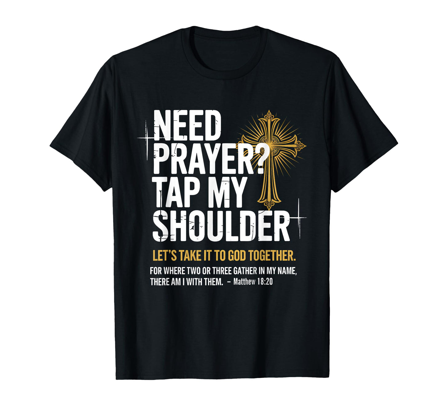 Need Prayer Tap My Shoulder Christian Faith Tee - Christian T-Shirt