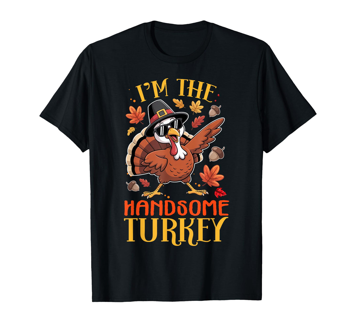 I'm The Handsome Turkey Thanksgiving Family Matching T-Shirt