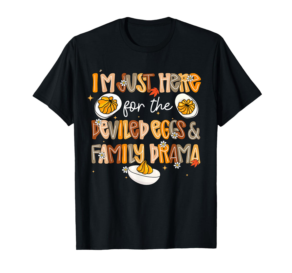Funny I'm Just Here for The Deviled Eggs & Family Drama T-Shirt