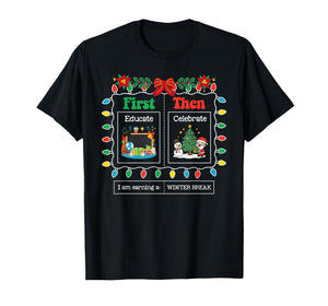 First Educate Then Celebrate Winter Break Christmas Teacher T-Shirt