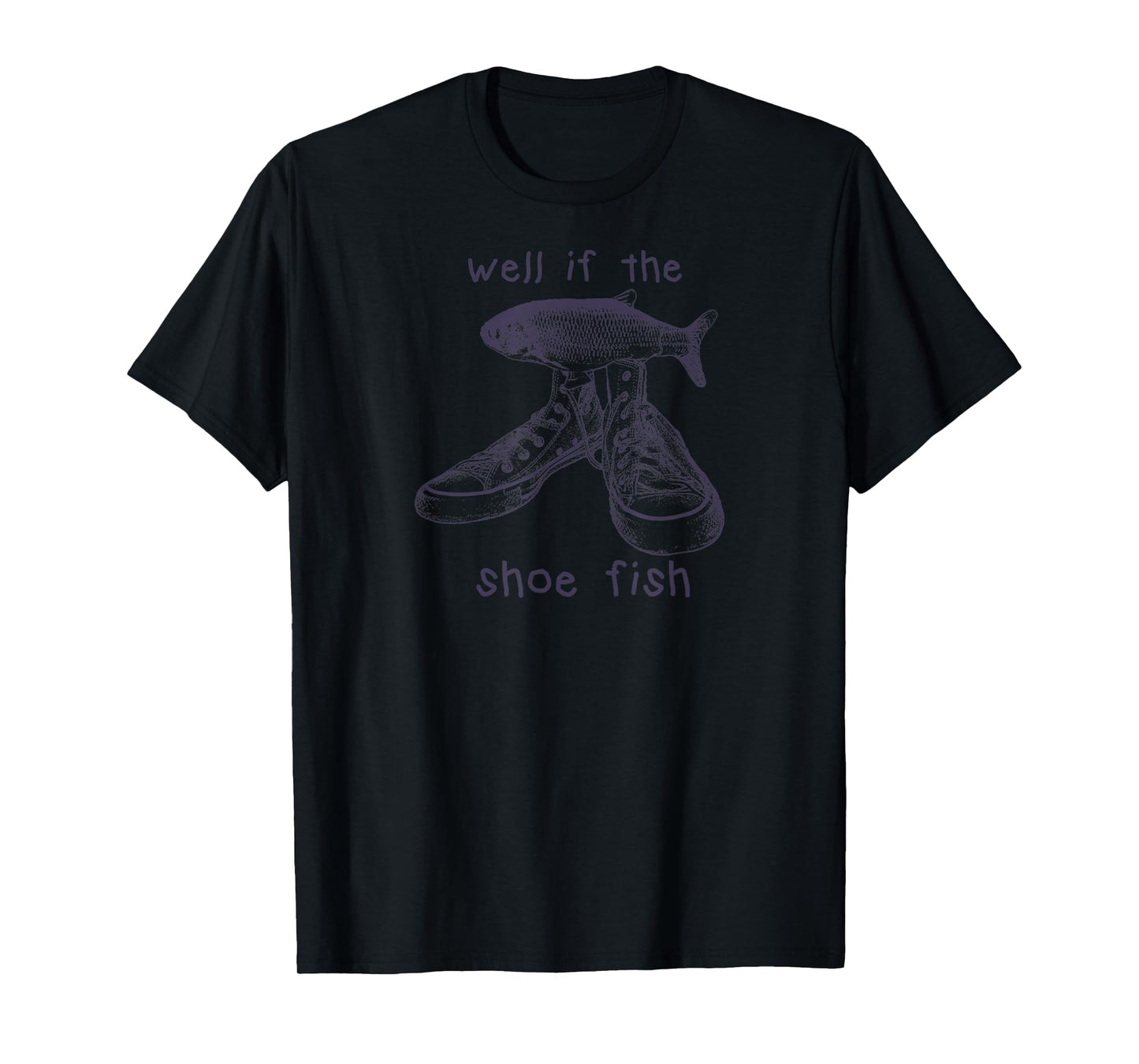 Well If The Shoe Fish Vintage Puns Shoe 90s Retro Fish Meme T-Shirt