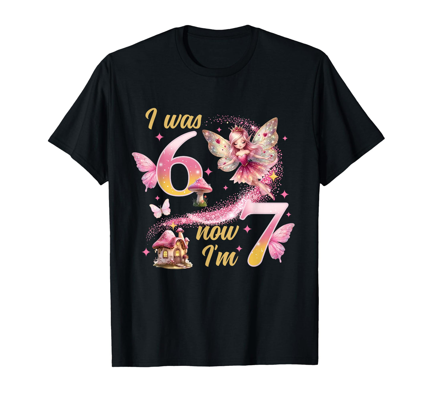 I was 6 Now I'm 7 Year Old Girls 7th Fairy Birthday Princess T-Shirt
