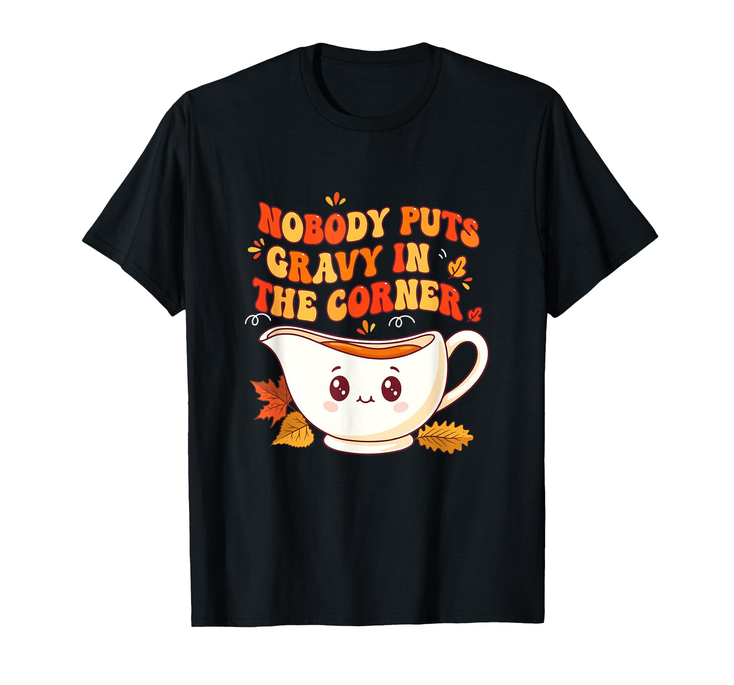 Nobody Puts Gravy in Corner Thanksgiving Funny Joke Family T-Shirt