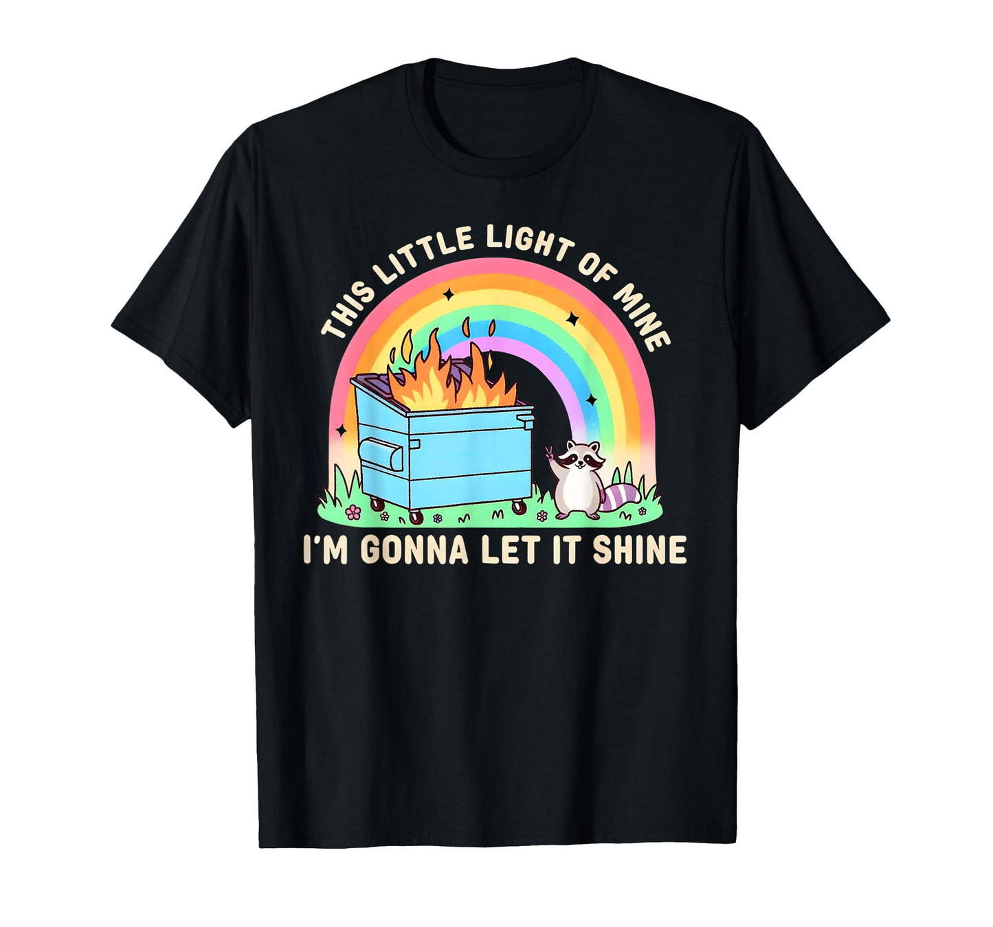 This Little Light of Mine Raccoon Dumpster Fire Meme T-Shirt