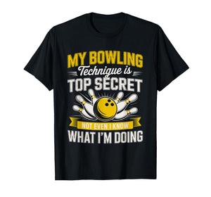 My Bowling Technique is Top Secret Bowling Bowler T-Shirt