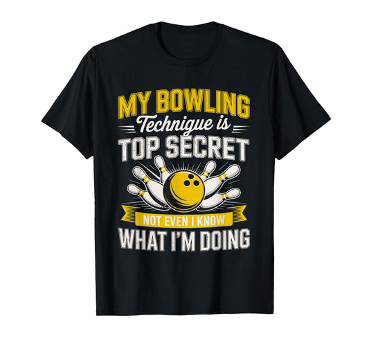 My Bowling Technique is Top Secret Bowling Bowler T-Shirt