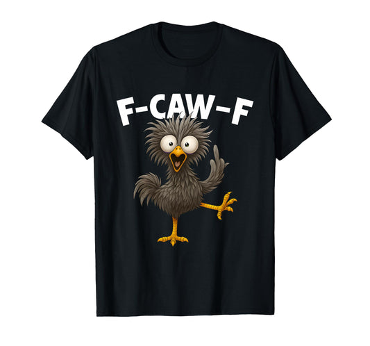 F Caw F Rooster Funny Bird Chicken Whisperer Fawk Men Women T-Shirt