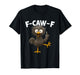 F Caw F Rooster Funny Bird Chicken Whisperer Fawk Men Women T-Shirt
