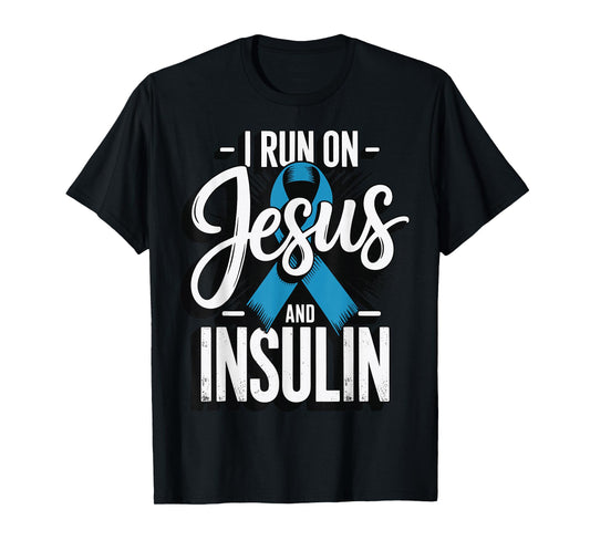 I Run On Jesus and Insulin T-Shirt