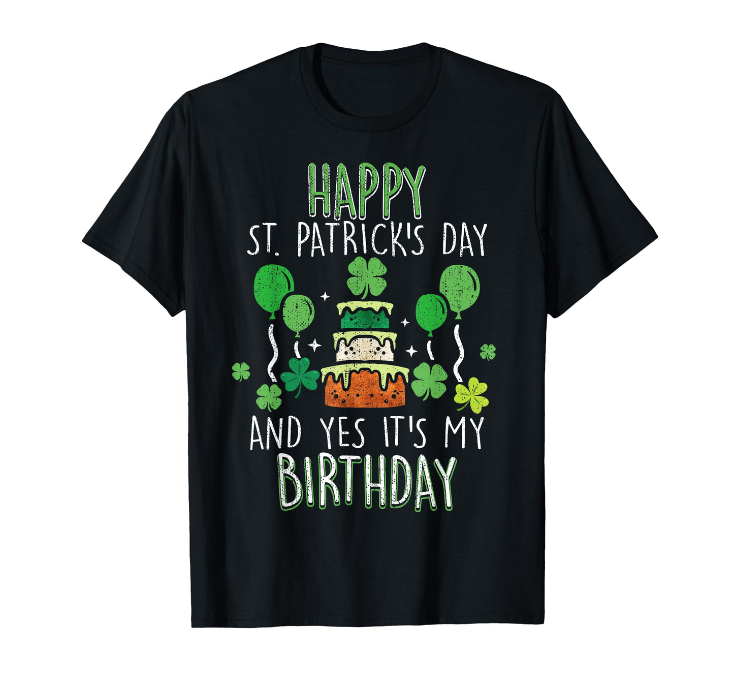Happy St Patricks Day and Yes Its My Birthday for All Ages T-Shirt