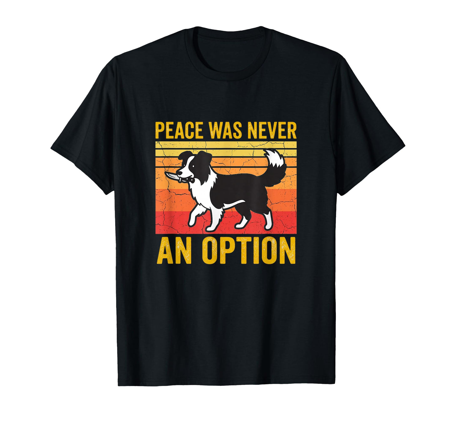 Peace was Never an Option Funny Border Collie Dog Art T-Shirt