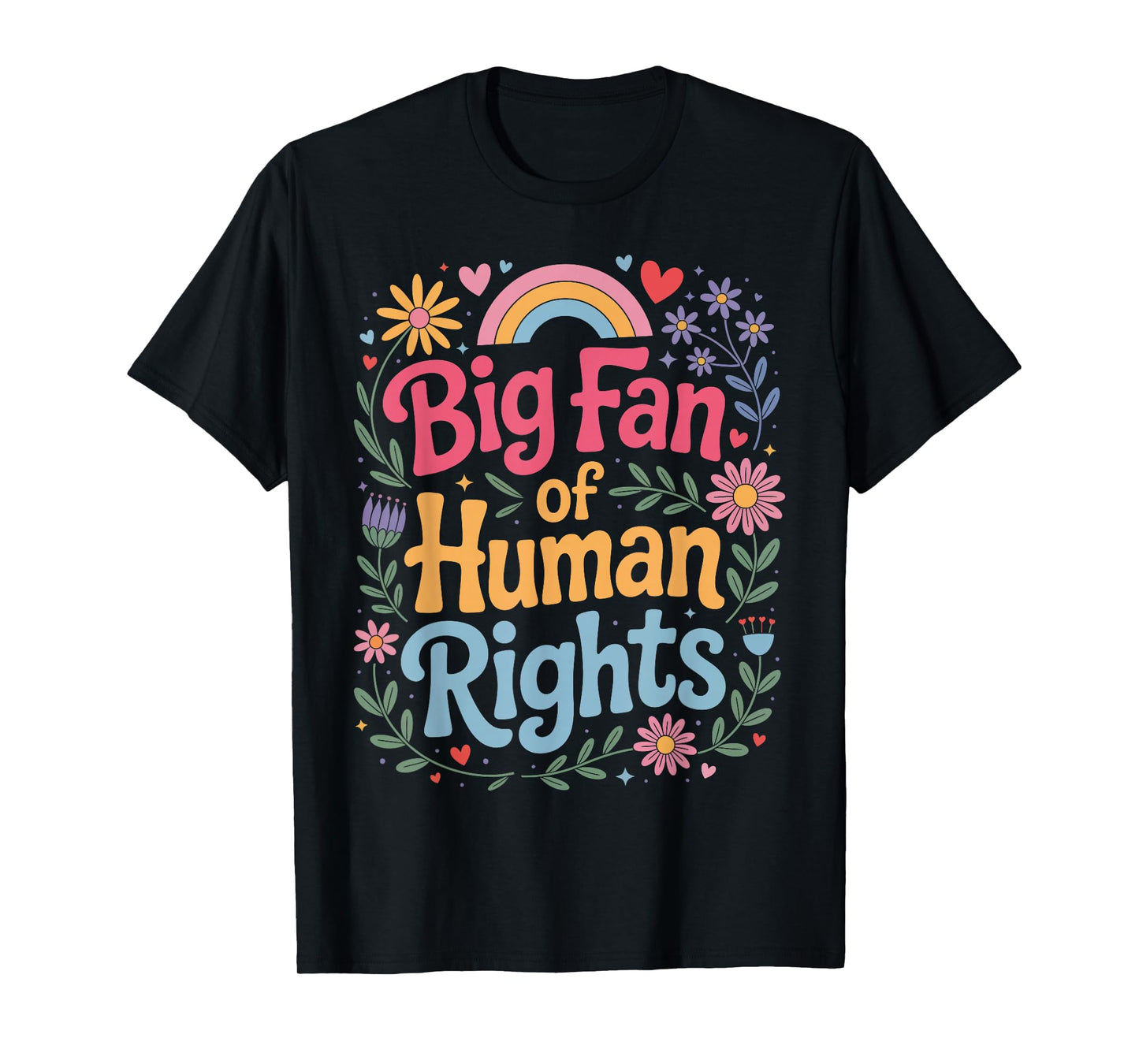 Big Fan of Human Rights Colorful Quote T-Shirt