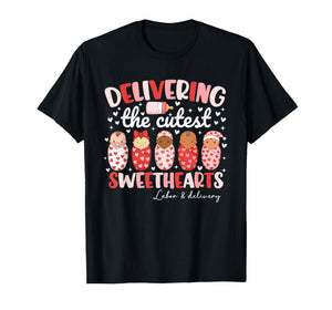 Delivering The Cutest Sweethearts Labor & Delivery Valentine T-Shirt