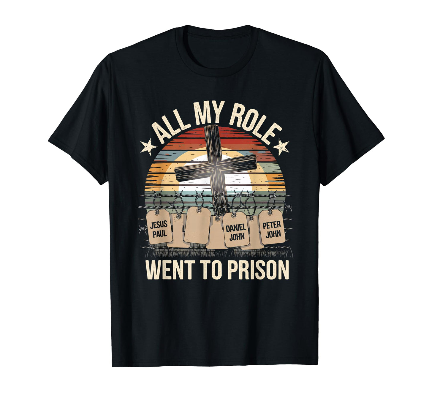 All My Role Models Went to Prison Jesus God Bible Gospel T-Shirt
