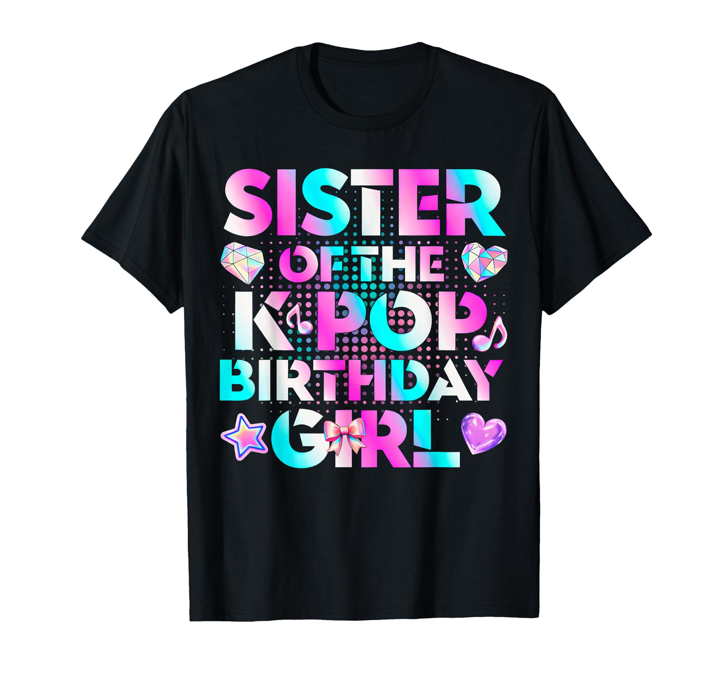 Sister of The K-Pop Birthday Girls Korean Music Lovers T-Shirt