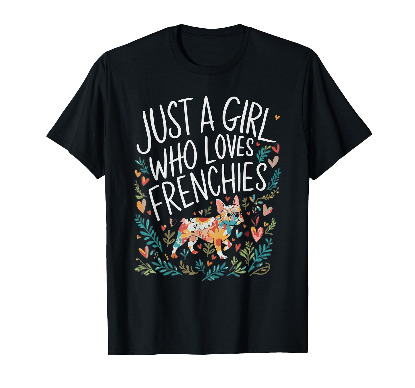 Girl Loves Frenchies French Bulldog Dog Lovers Women Girls T-Shirt