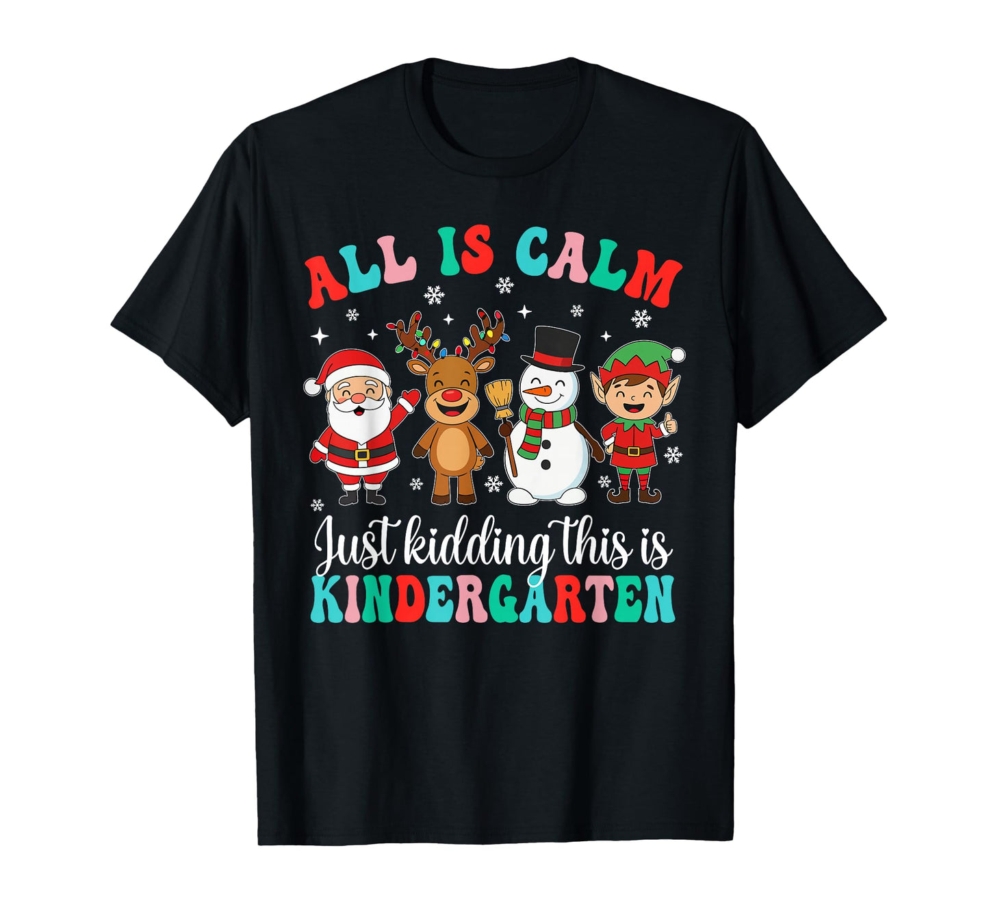 All is Calm Just Kidding This is Kindergarten Christmas T-Shirt