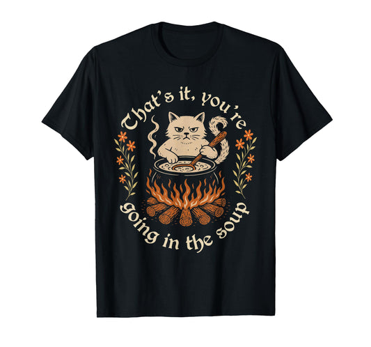 That's It You're Going in The Soup Funny Cat Wizard Meme T-Shirt