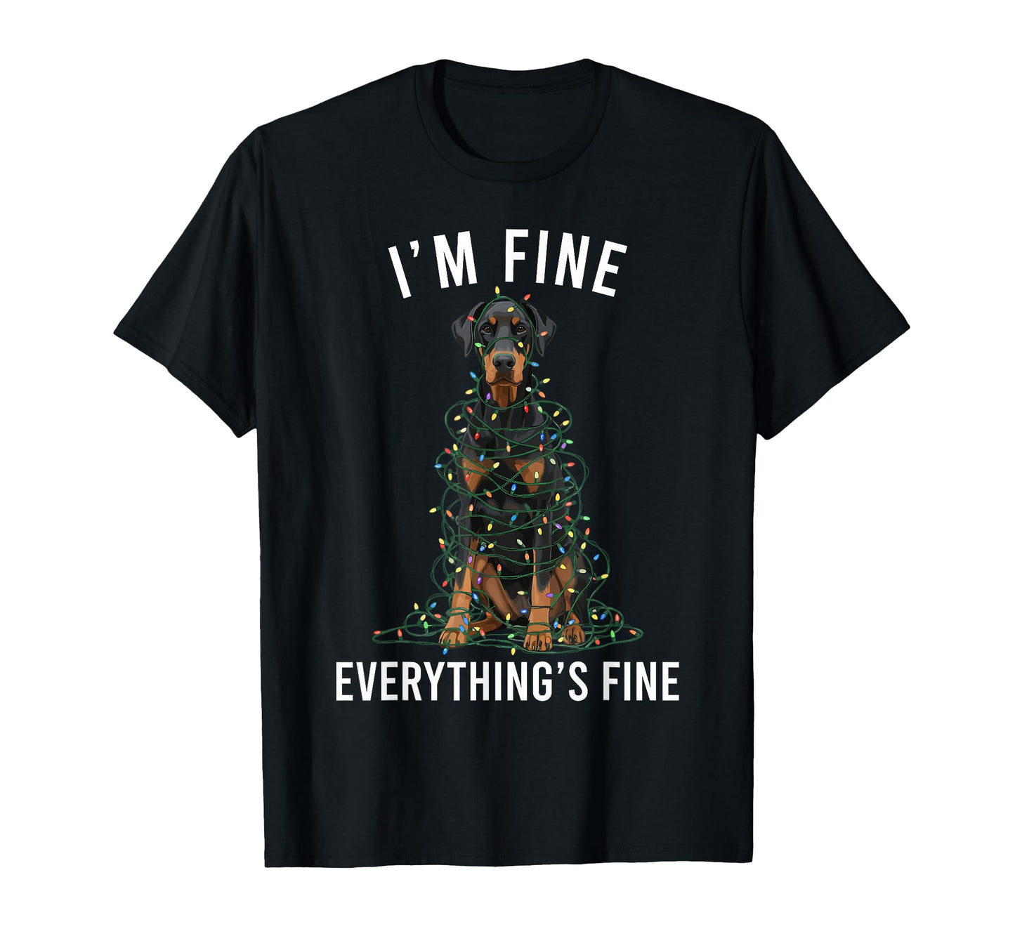 Doberman Pinscher Christmas I'm Fine Everything is Fine T-Shirt