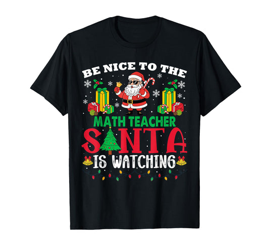 Xmas Be Nice to Math Teacher Santa is Watching T-Shirt