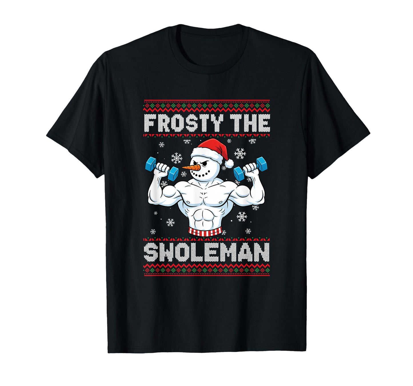 Frosty The Swoleman Ugly Christmas Sweater Funny Snowman Gym T-Shirt