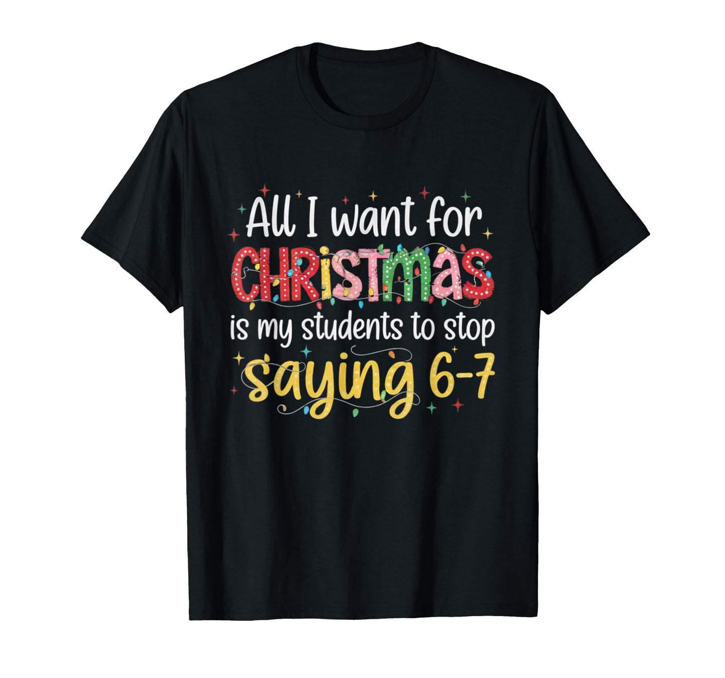 Students Saying 6-7 67 Six Seven Funny Teacher Christmas T-Shirt