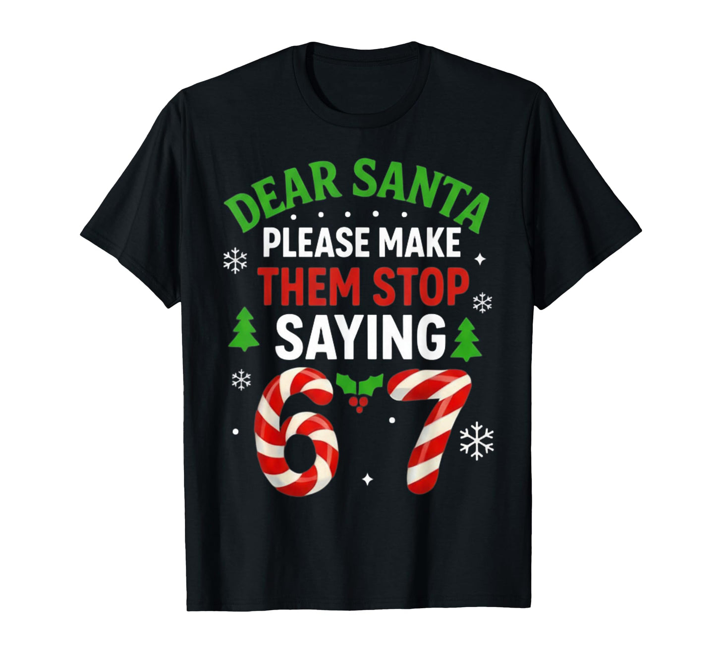 Dear Santa 67 Funny Christmas Six Seven 6-7 Men Women T-Shirt