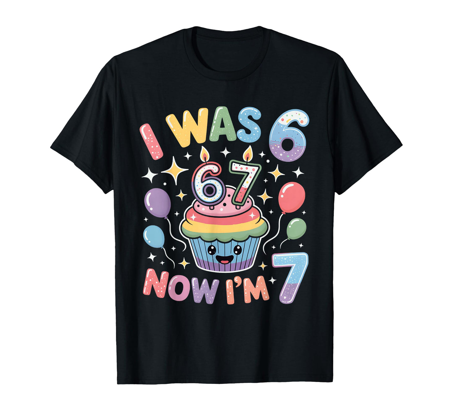 I was 6 Now I’m 7 Cute Colorful Kids 67 Meme Birthday Design T-Shirt