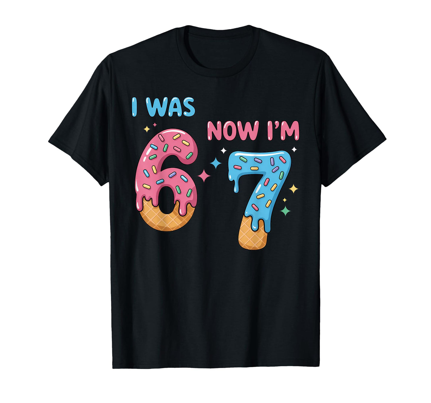 67 Birthday I was 6 Now I'm 7 T-Shirt
