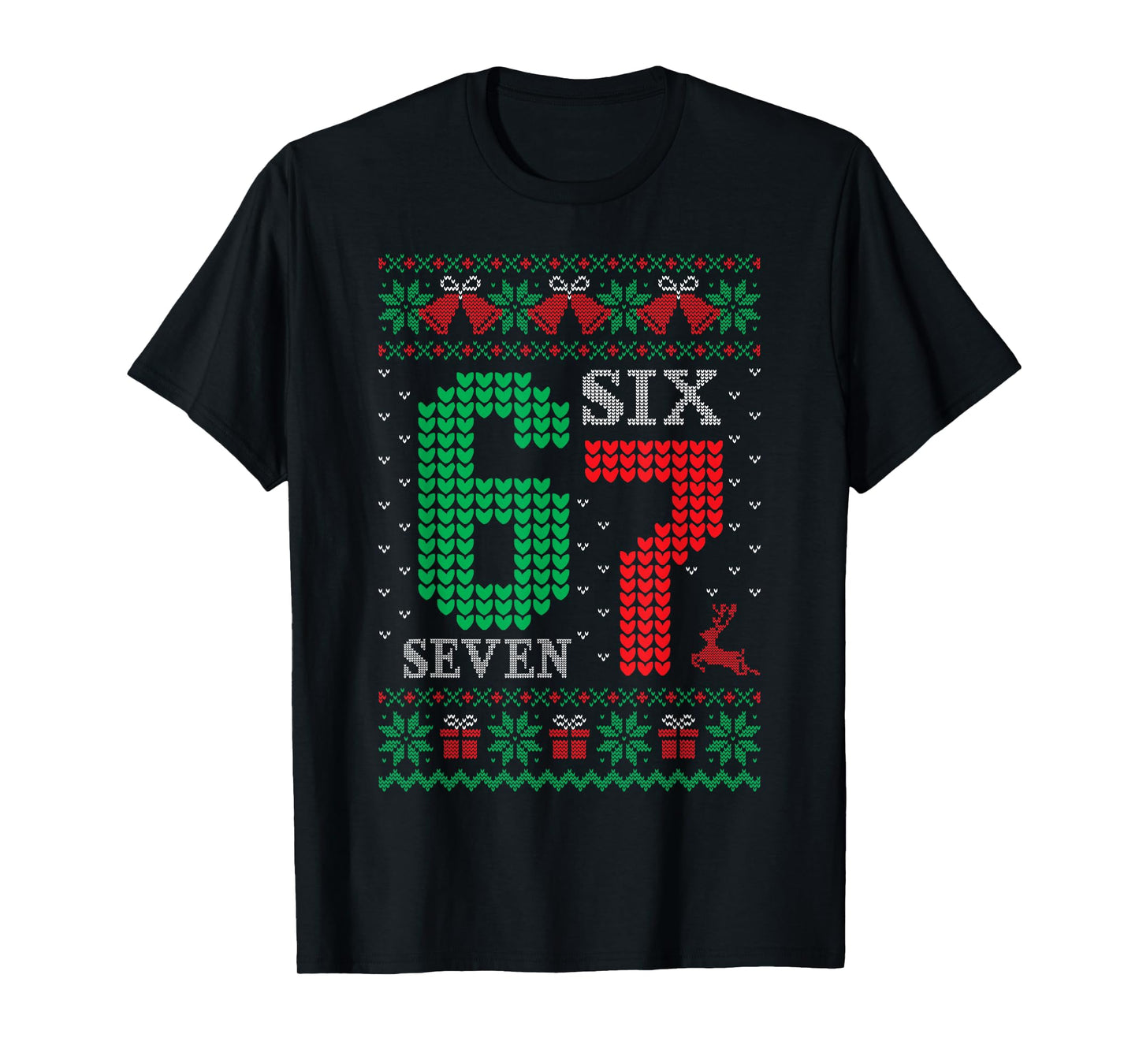 Christmas 67 Funny Xmas Six Seven Ugly Sweater 6-7 T-Shirt