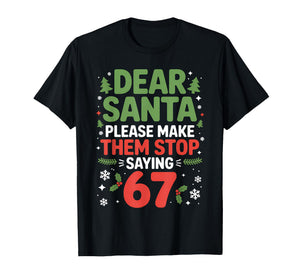 Dear Santa 67 Funny 6-7 Meme Christmas Sixty Seven Men Women T-Shirt