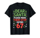Dear Santa 67 Funny 6-7 Meme Christmas Sixty Seven Men Women T-Shirt