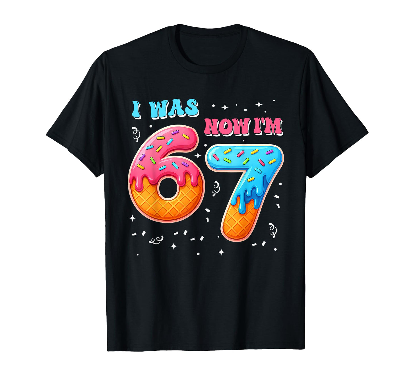 I was 6 Now I'm 7 Year Old Birthday 67 Six Seven Bday Kids T-Shirt
