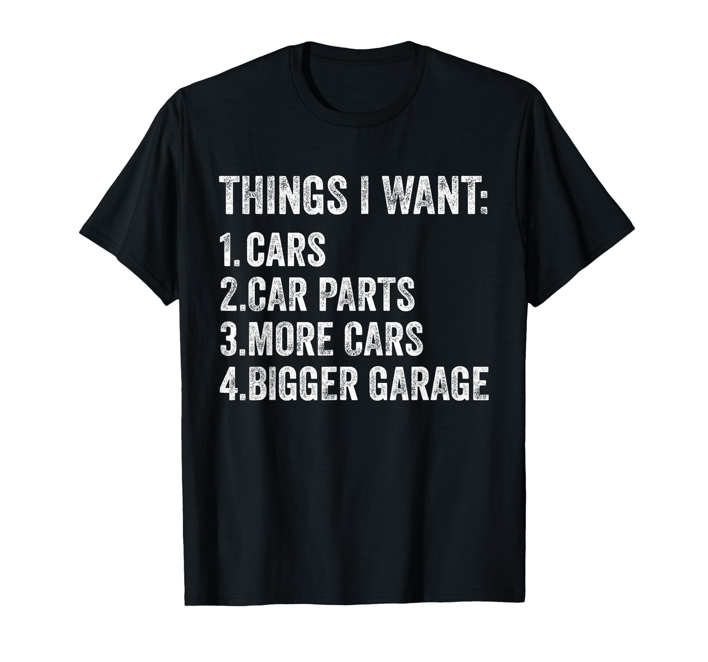 Things I Want Cars Parts and Garage Funny Car Guy T-Shirt