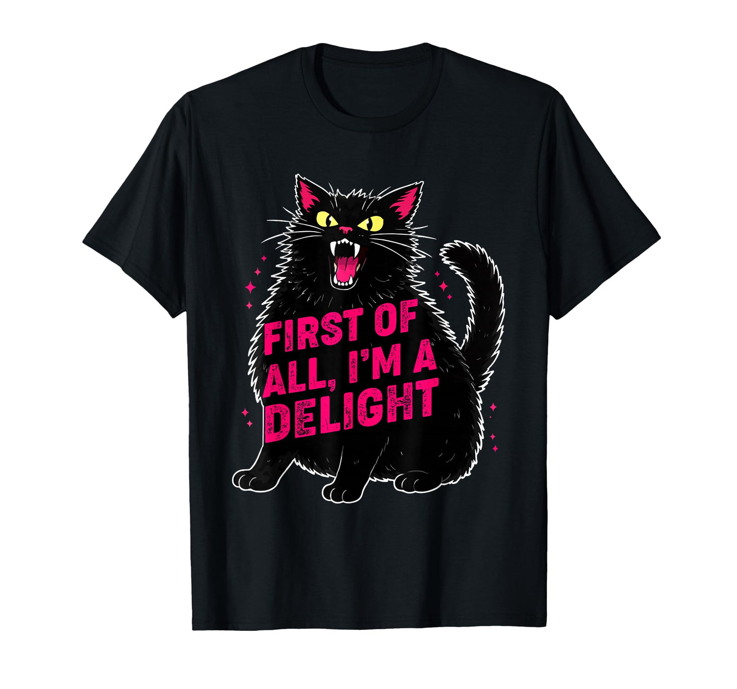 First of All I'm a Delight Roaring Black cat T-Shirt