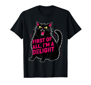 First of All I'm a Delight Roaring Black cat T-Shirt
