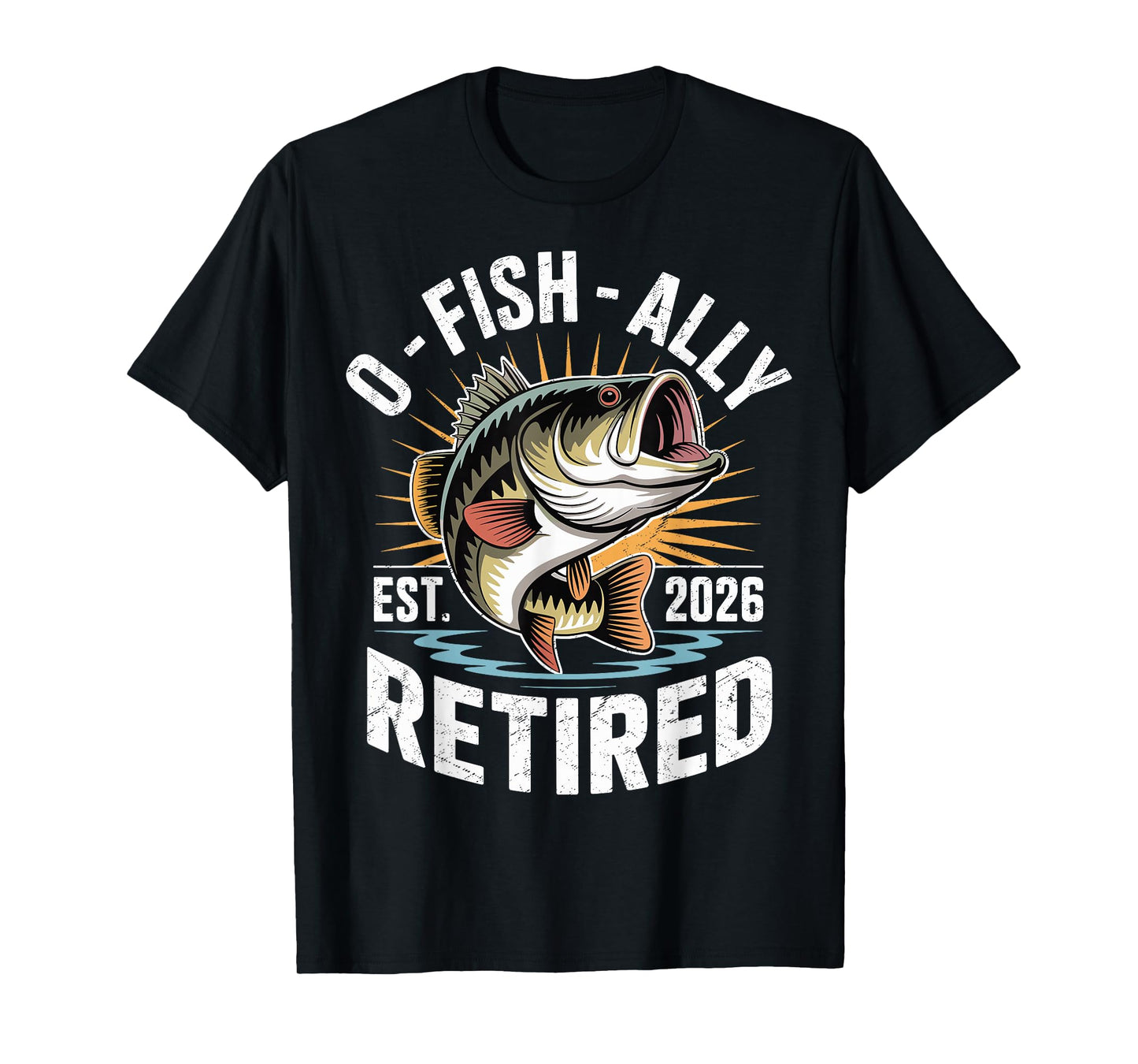 O-Fish-Ally Retired 2026 Fisherman Fishing Retirement Men T-Shirt
