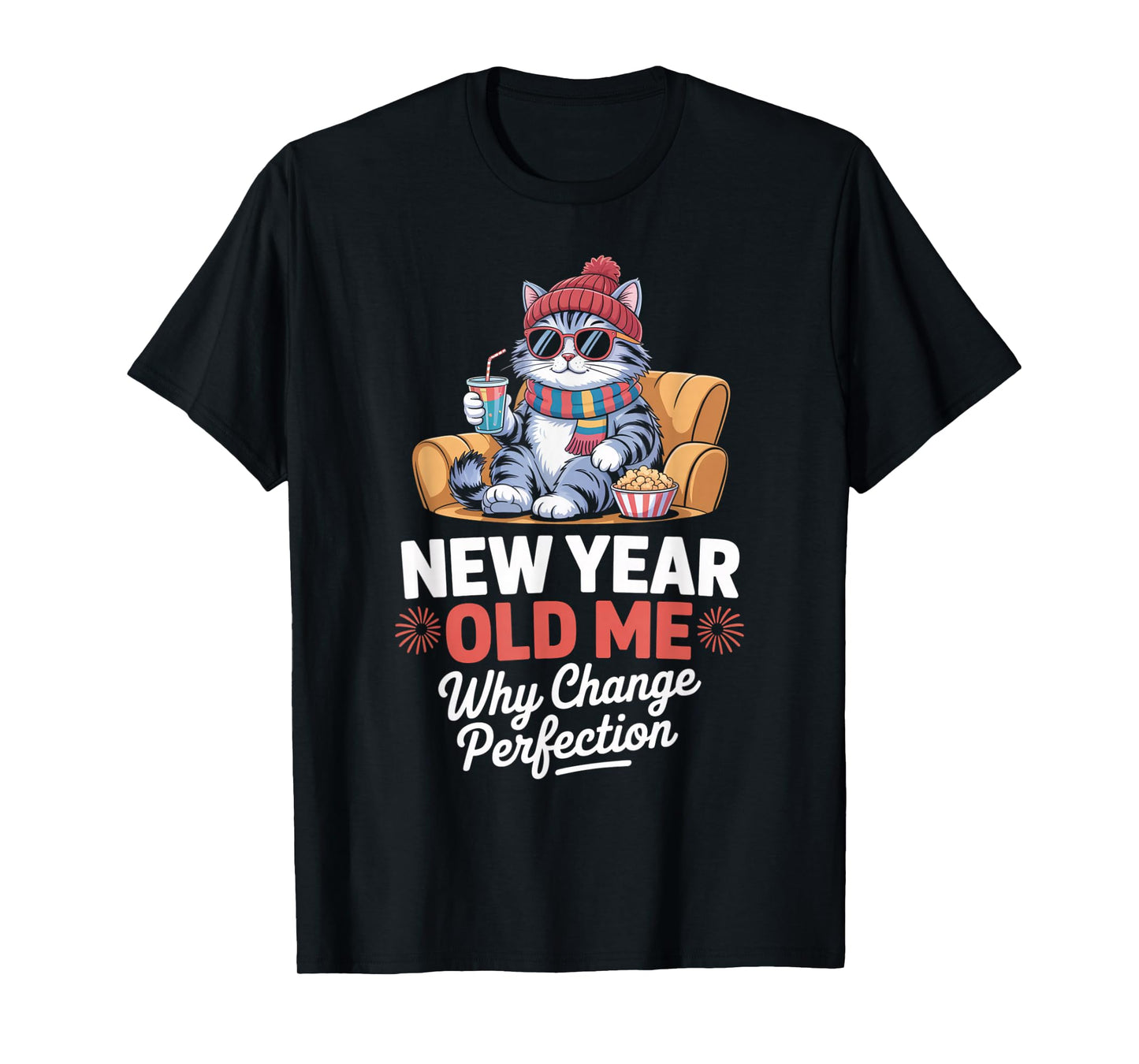 New Year Old Me Why Change Perfection Cat New Year’s Eve T-Shirt