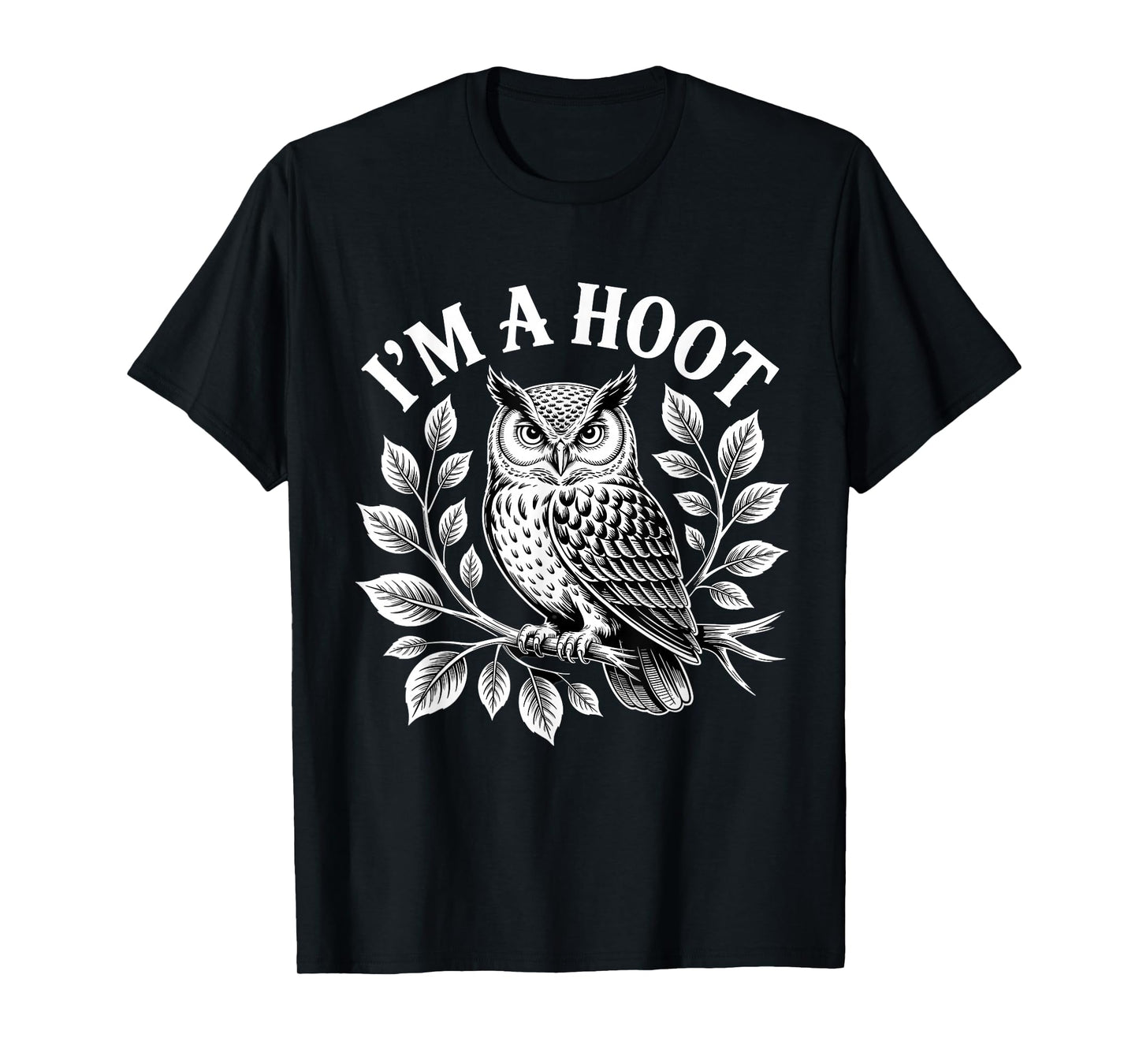 I'm A Hoot Owl Bird Pun Sarcastic Jokes Night Owl Lover T-Shirt