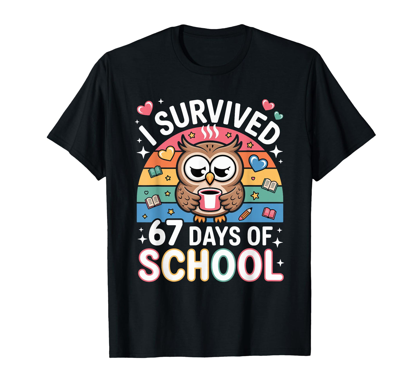 I Survived 67 Days of School Funny Coffee Owl School Teacher T-Shirt