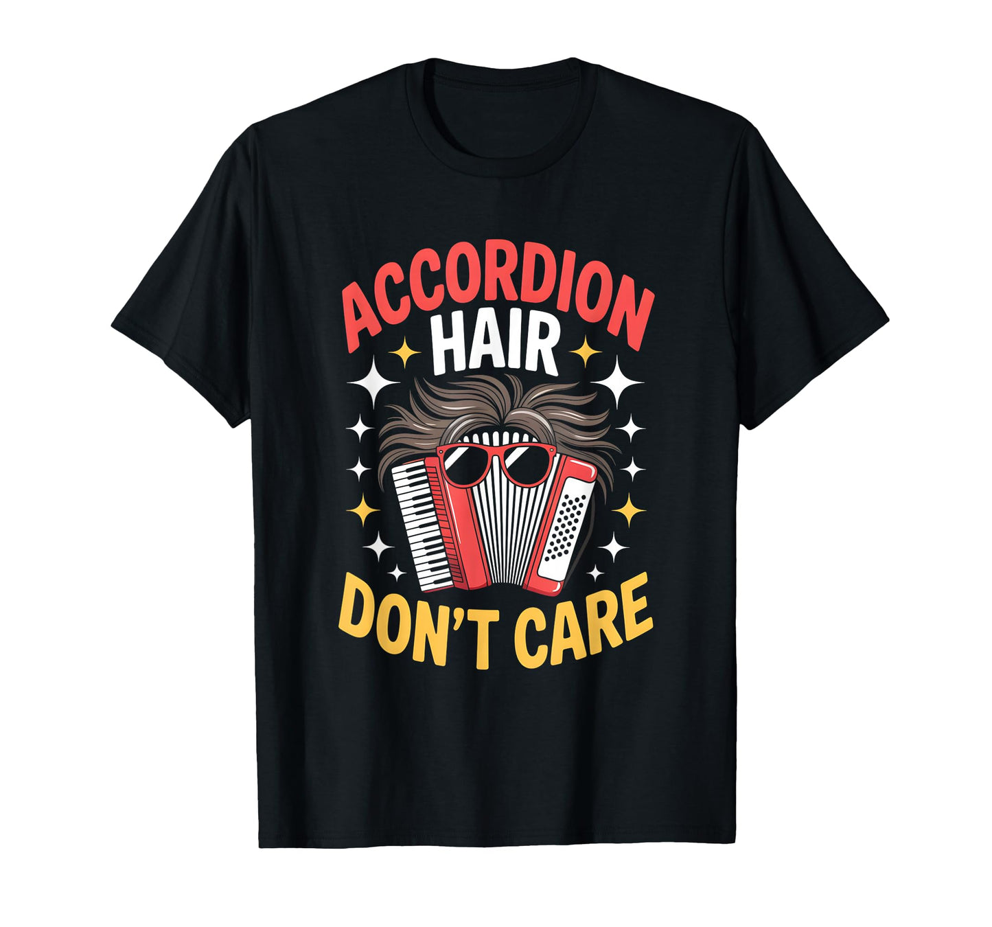 Accordion Hair Dont Care Funny Accordion Player T-Shirt