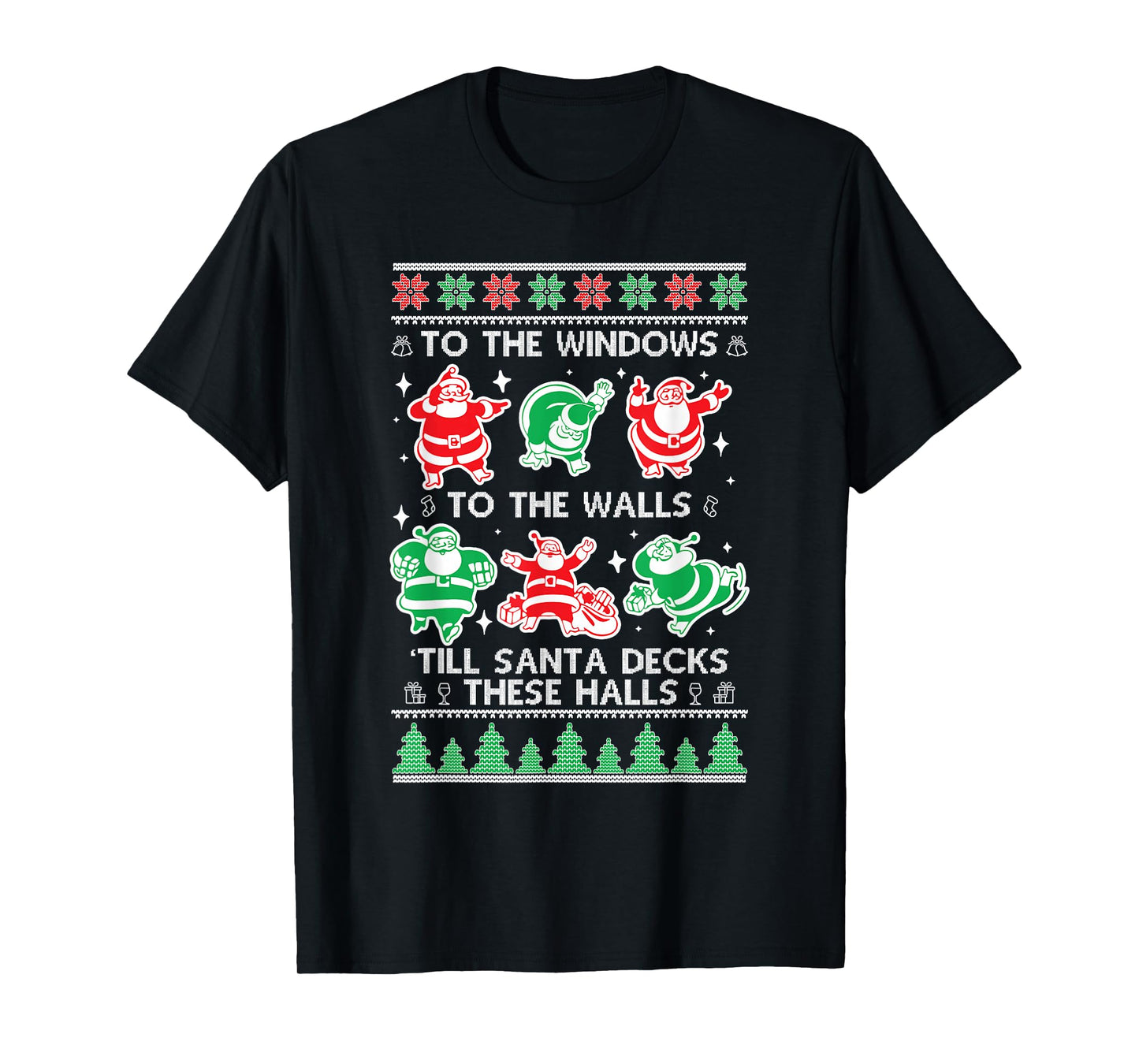 to The Window to The Walls Till Santa Decks These Halls T-Shirt