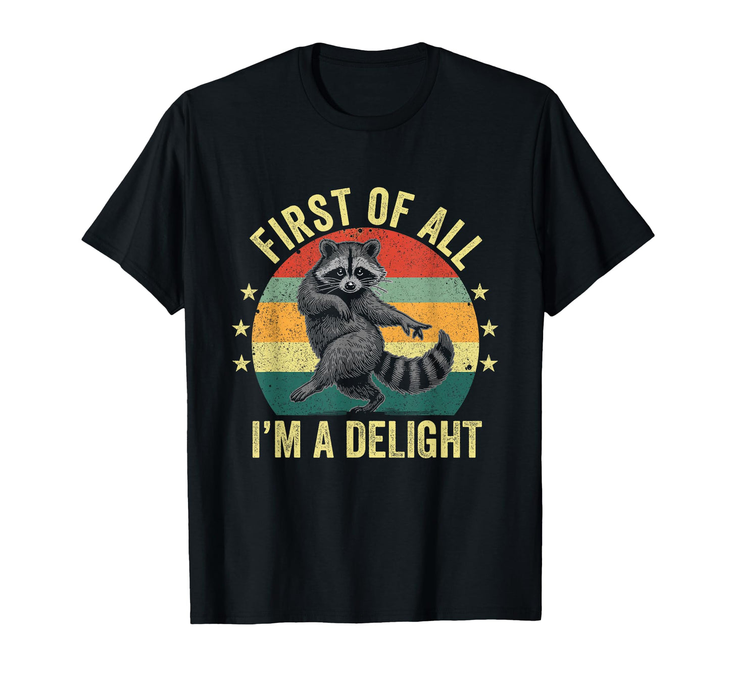 First of All, I'm a Delight Sarcastic Raccoon Trash Animal T-Shirt