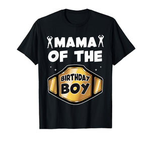 Mama of The Birthday Boy Wrestling Belt Birthday Kids Boys T-Shirt