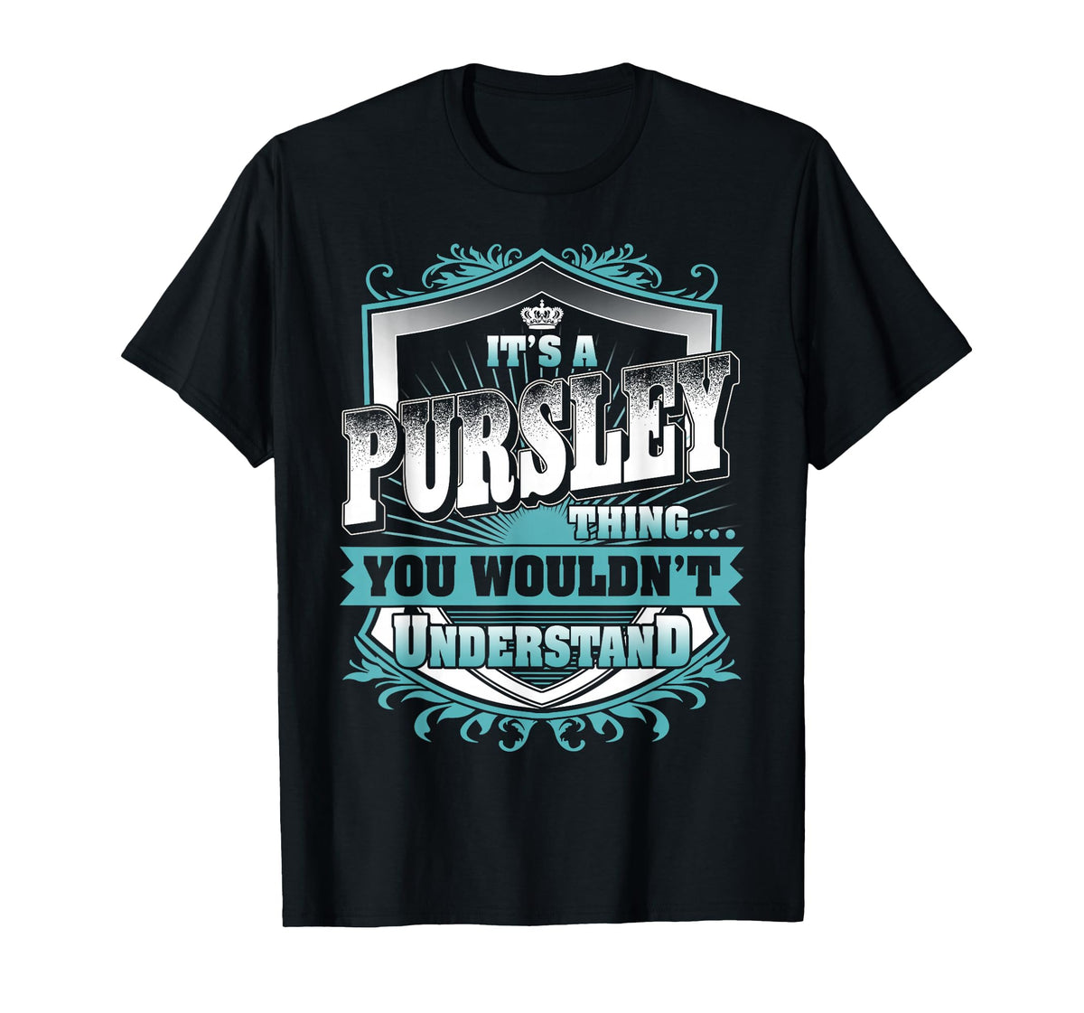 It's A PURSLEY Thing You Wouldn't Understand Family Name T-Shirt