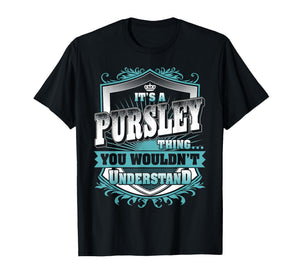It's A PURSLEY Thing You Wouldn't Understand Family Name T-Shirt